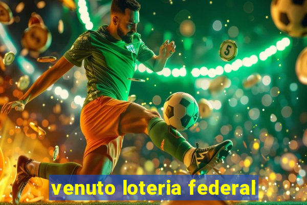 venuto loteria federal